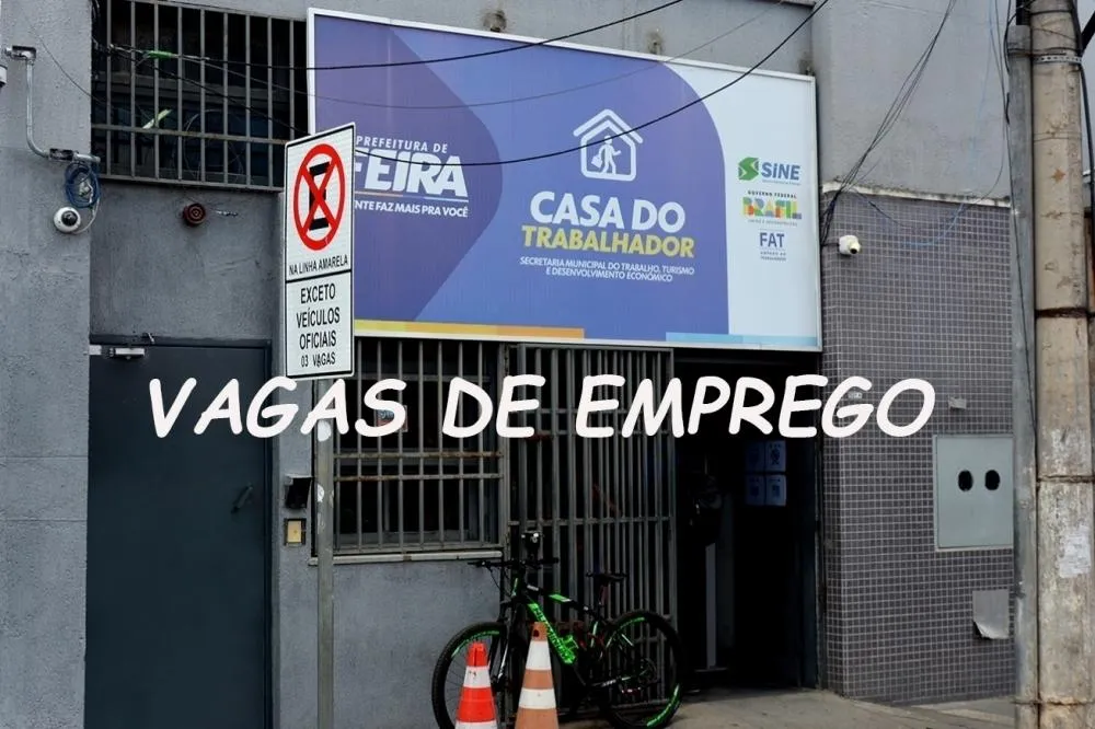 Casa do Trabalhador disponibiliza 190 vagas de emprego nesta segunda-feira em Feira de Santana